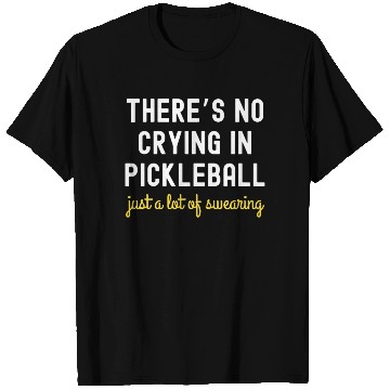 Discover There's No Crying In Pickleball T Shirts