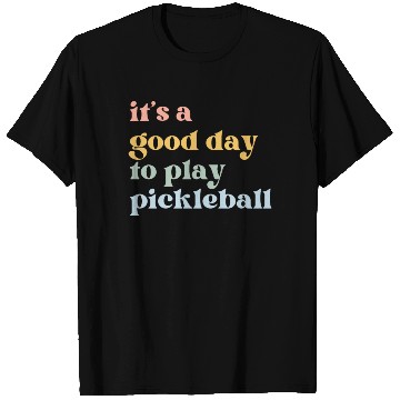 Discover It's a Good Day to Play Pickleball T Shirts