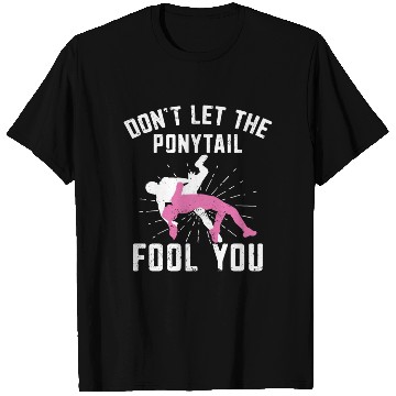 Discover Dont let the ponytail fool you Wrestling T Shirts