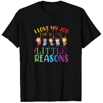 Discover I Love My Job For All The Little Reasons Teaching T Shirts