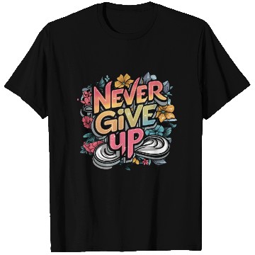 Discover never give up T Shirts