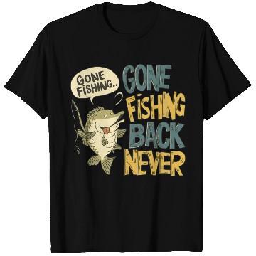 Discover Gone Fishing Back Never T Shirts