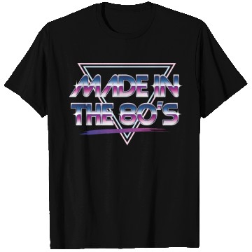Discover made in the 80s T Shirts