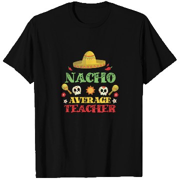 Discover Nacho Average Teacher, Cinco de mayo T Shirts