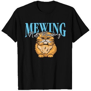 Discover Mewing Not Meowing Funny Cat Meme Jawline T Shirts