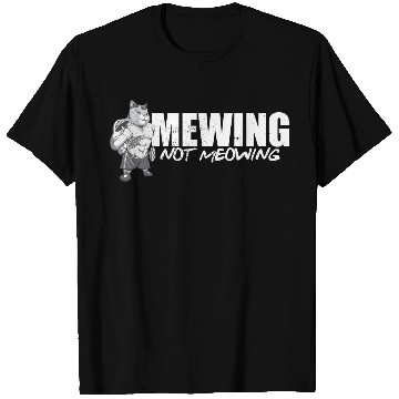 Discover Funny Cat Meme Mewing Not Meowing Jawline T Shirts