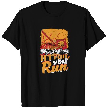Discover Bridge Engineer If I Run, You Run T Shirts
