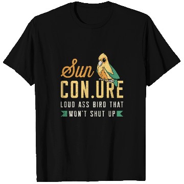 Discover Sun Conure Noun Loud Pet Bird Animal Lover Conure T Shirts