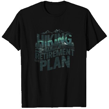 Discover Hiking Is My Retirement Plan T Shirts