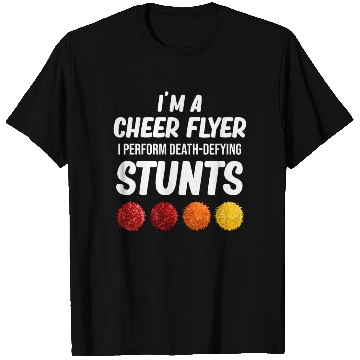 Discover I'm A Cheer Flyer I Therefore Death-Defying T Shirts