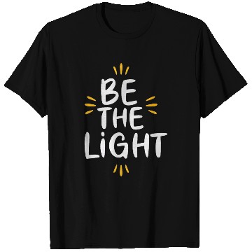 Discover Be the light 2 T Shirts