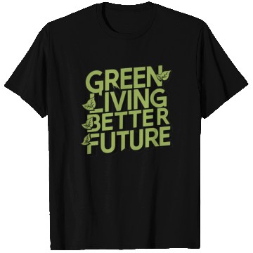 Discover Green living better future T Shirts