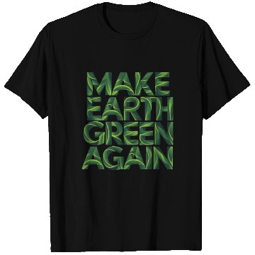 Discover Make earth green again T Shirts