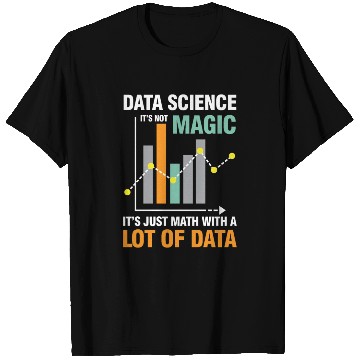 Discover Data Science It's Not Magic It's Just Math Data T Shirts