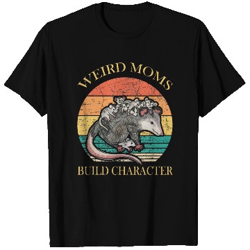 Discover Weird Moms Build Character Opossum T Shirts