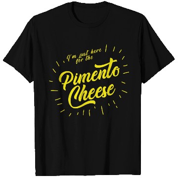 Discover Im just here for the Pimento Cheese T Shirts