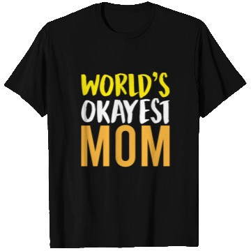 Discover World s Okayest Mom T Shirts