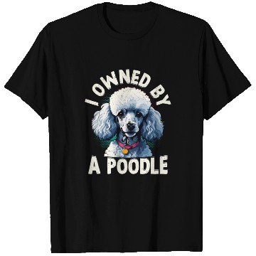 Discover I Owned By A Poodle Puppy Mom Dog Dad T Shirts