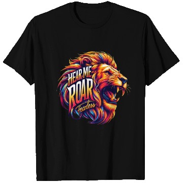 Discover Hear Me Roar: Fearless T Shirts