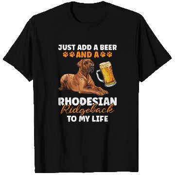 Discover Ridgeback ADD A BEER AND A RHODESIAN RIDGEBACK T Shirts
