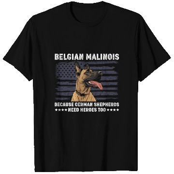 Discover BELGIAN MALINOIS GERMAN SHEPHERDS NEED HEROS TOO T Shirts