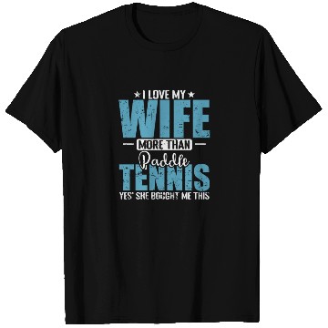 Discover I Love my Wife more than Paddle Tennis T Shirts