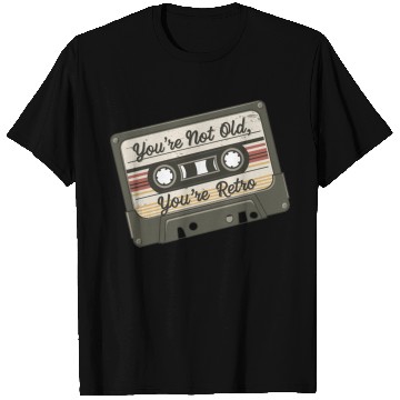 Discover You're Not Old You're Retro Classic Cassette Tape T Shirts