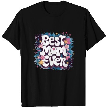 Discover Best Mom Ever T Shirts