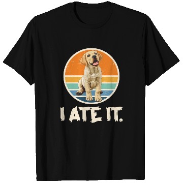 Discover Labrador Hungry I ATE IT. Labrador Dog Owners T Shirts