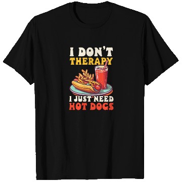 Discover Hot Dog Don't Therapy Need Hot Dogs T Shirts
