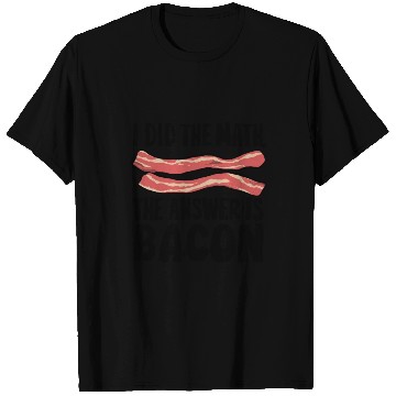 Discover funny slogan math bacon teacher gift idea maths T Shirts