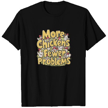 Discover More Chickens Fewer Problems Yellow Text T Shirts
