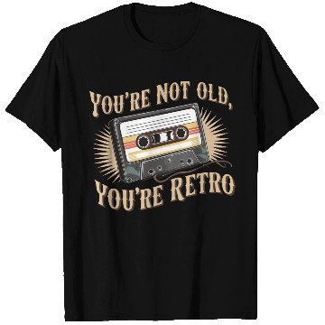 Discover You're Not Old You're Retro Classic Cassette Tape T Shirts