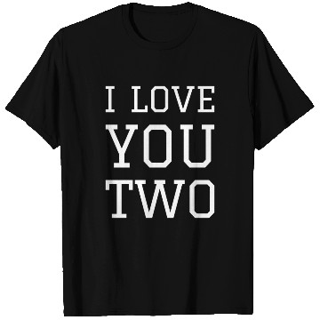 Discover I LOVE YOU TWO T Shirts