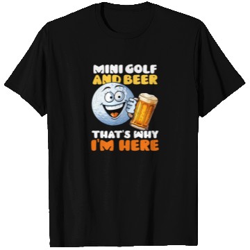 Discover Mini Golf Minigolf And Beer I'm Here T Shirts