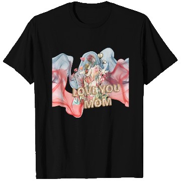 Discover Mother's day love you mom T Shirts