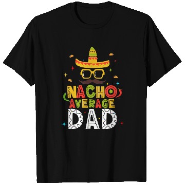 Discover Cinco 5 De Mayo Mexican Nacho Average Dad Daddy T Shirts