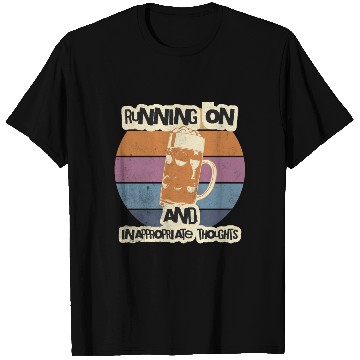 Discover Running On Beer And Inappropriate Thoughts T Shirts