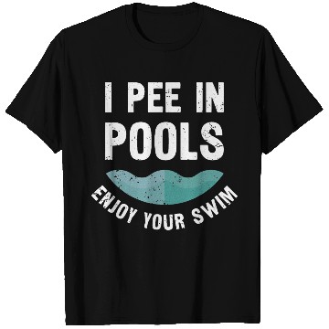 Discover I Pee In Pools Enjoy Your Swim Swimming T Shirts