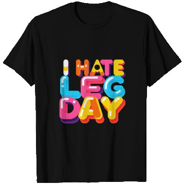 Discover I Hate Leg Day 33 T Shirts
