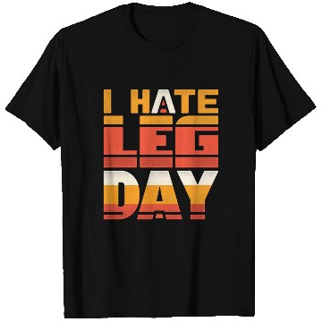 Discover I Hate Leg Day 34 T Shirts