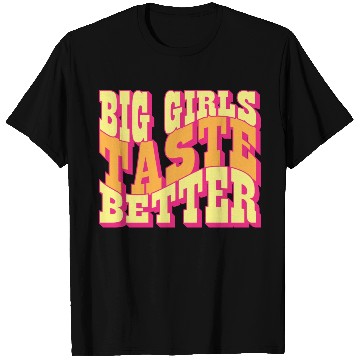 Discover Big Girls Taste Better Chubby Thick Girls Curvy T Shirts