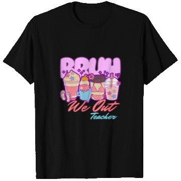 Discover Bruh we out teachers end of school summertime T Shirts