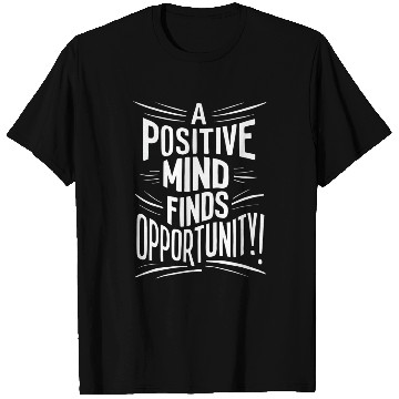 Discover A Positive Mind Finds Opportunity T Shirts