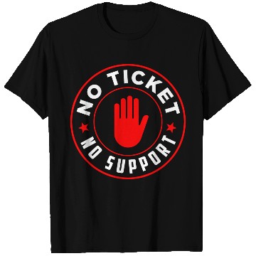 Discover No Ticket No Support Work Job IT Admin T Shirts