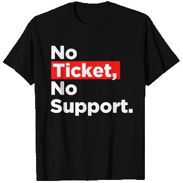Discover No Ticket No Support Work Job IT Admin T Shirts