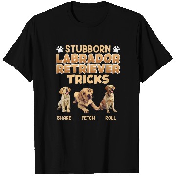 Discover Labrador Lover STUBBORN LABRADOR TRICKS Labrador T Shirts