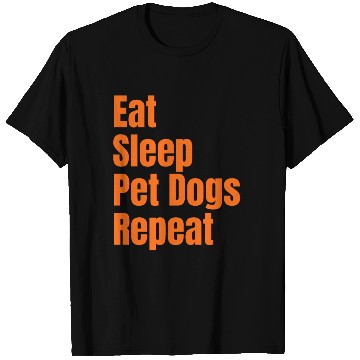 Discover Eat Sleep Pet Dogs Repeat: A Lifestyle Collection T Shirts