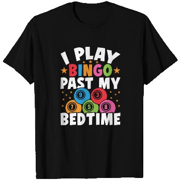 Discover I Play Bingo Past My Bedtime T Shirts
