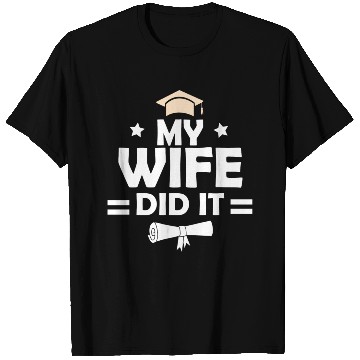 Discover My Wife Did It Graduation Graduated Bachelor T Shirts